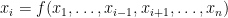 $x_i = f(x_1, \ldots, x_{i-1}, x_{i+1}, \ldots, x_n)$