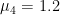 $\mu_4=1.2$