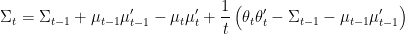         \[
            \Sigma_t = \Sigma_{t-1} +
            \mu_{t-1}\mu_{t-1}'-\mu_{t}\mu_{t}'+
            \frac{1}{t}\left(\theta_t\theta_t'-\Sigma_{t-1}-\mu_{t-1}\mu_{t-1}'\right)
        \]