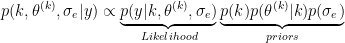 \begin{eqnarray*}
p(k,\theta^{(k)},\sigma_e|y)\propto 
\underbrace{p(y|k,\theta^{(k)},\sigma_e)}_{Likelihood}
\underbrace{p(k)p(\theta^{(k)}|k)p(\sigma_e)}_{priors}
\end{eqnarray*}