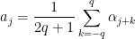 \[
a_{j}=\frac{1}{2q+1}\sum_{k=-q}^{q} \alpha_{j+k}
\]