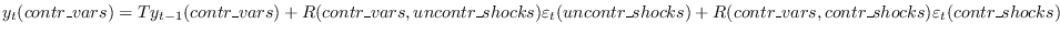 $y_t(contr\_vars)=Ty_{t-1}(contr\_vars)+R(contr\_vars,uncontr\_shocks)\varepsilon_t(uncontr\_shocks)
+R(contr\_vars,contr\_shocks)\varepsilon_t(contr\_shocks)$